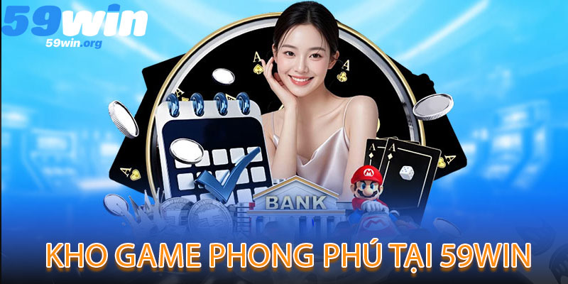 Kho Game Phong Phú Tại 59win